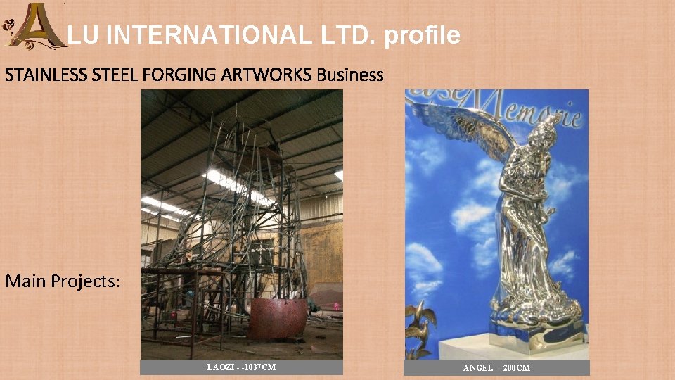 LU INTERNATIONAL LTD. profile STAINLESS STEEL FORGING ARTWORKS Business Main Projects: LAOZI - -1037 LU INTERNATIONAL LTD. profile STAINLESS STEEL FORGING ARTWORKS Business Main Projects: LAOZI - -1037