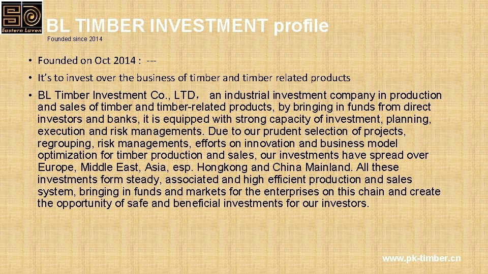 BL TIMBER INVESTMENT profile Founded since 2014 • Founded on Oct 2014 : --- BL TIMBER INVESTMENT profile Founded since 2014 • Founded on Oct 2014 : ---