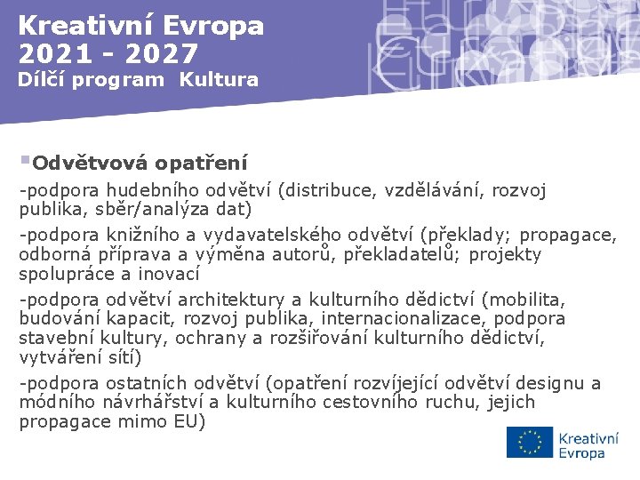 Kreativní Evropa 2021 - 2027 Dílčí program Kultura §Odvětvová opatření -podpora hudebního odvětví (distribuce,