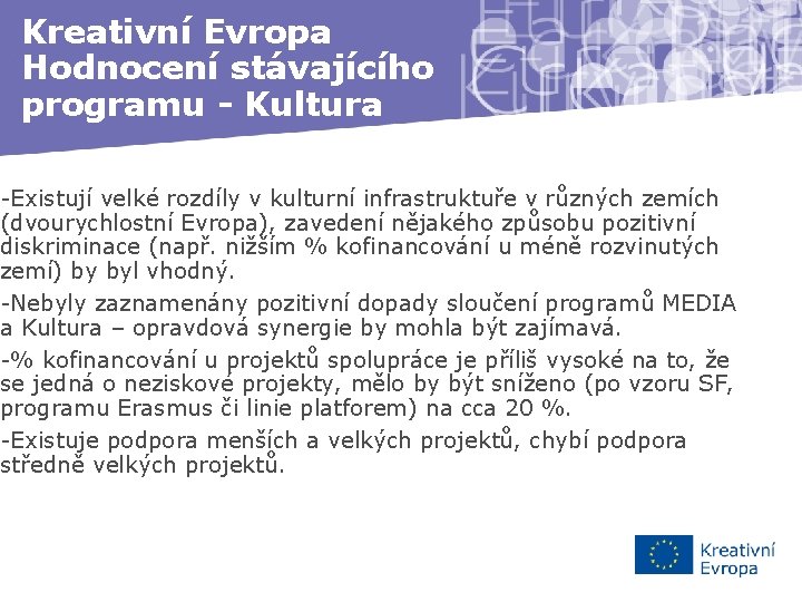 Kreativní Evropa Hodnocení stávajícího programu - Kultura -Existují velké rozdíly v kulturní infrastruktuře v