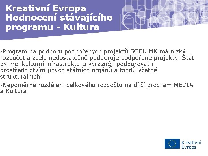 Kreativní Evropa Hodnocení stávajícího programu - Kultura -Program na podporu podpořených projektů SOEU MK
