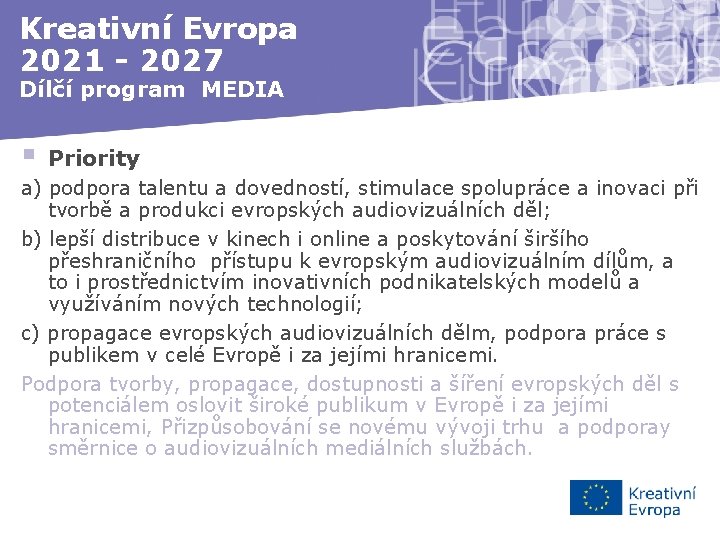 Kreativní Evropa 2021 - 2027 Dílčí program MEDIA § Priority a) podpora talentu a