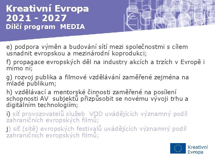 Kreativní Evropa 2021 - 2027 Dílčí program MEDIA e) podpora výměn a budování sítí