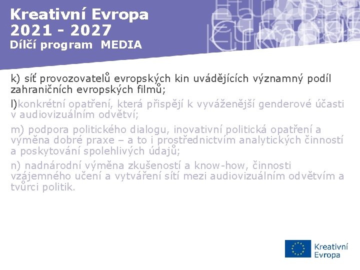 Kreativní Evropa 2021 - 2027 Dílčí program MEDIA k) síť provozovatelů evropských kin uvádějících