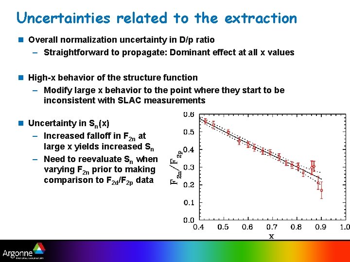 Uncertainties related to the extraction n Overall normalization uncertainty in D/p ratio – Straightforward