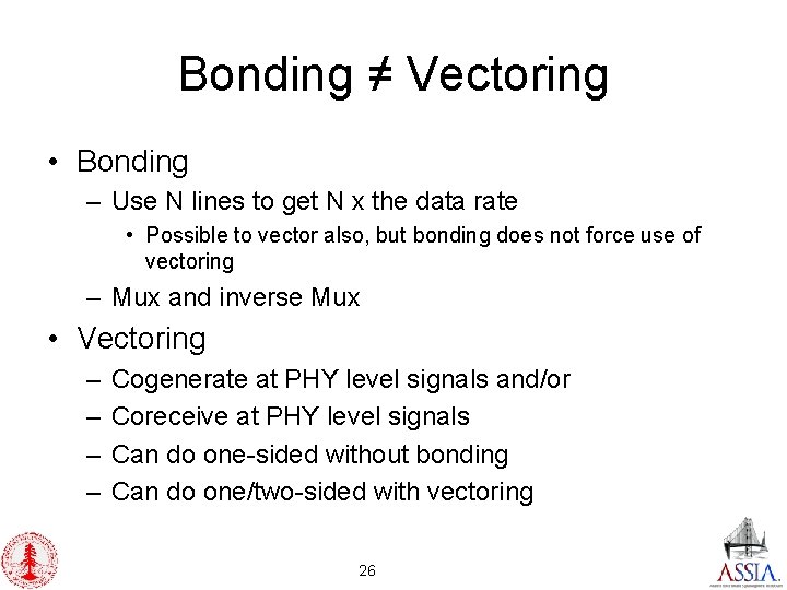 Bonding ≠ Vectoring • Bonding – Use N lines to get N x the