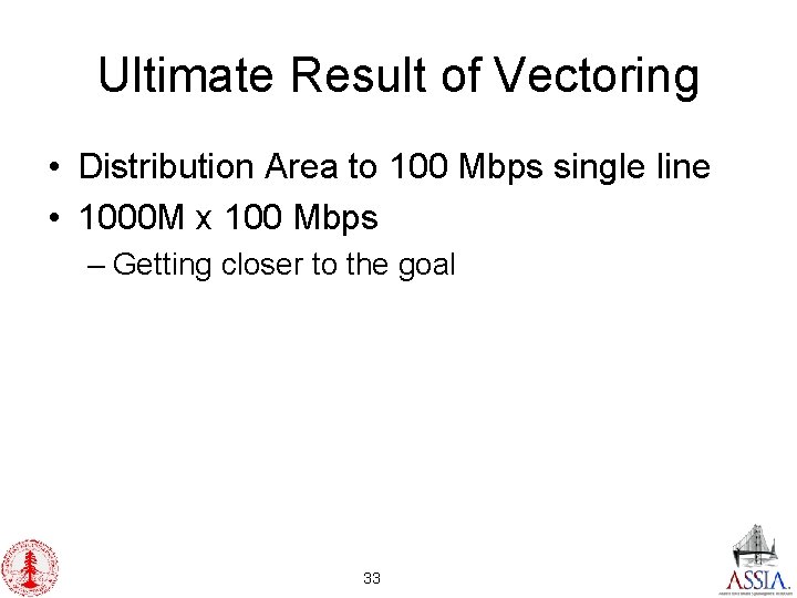 Ultimate Result of Vectoring • Distribution Area to 100 Mbps single line • 1000