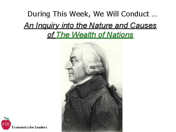 During This Week, We Will Conduct … An Inquiry into the Nature and Causes