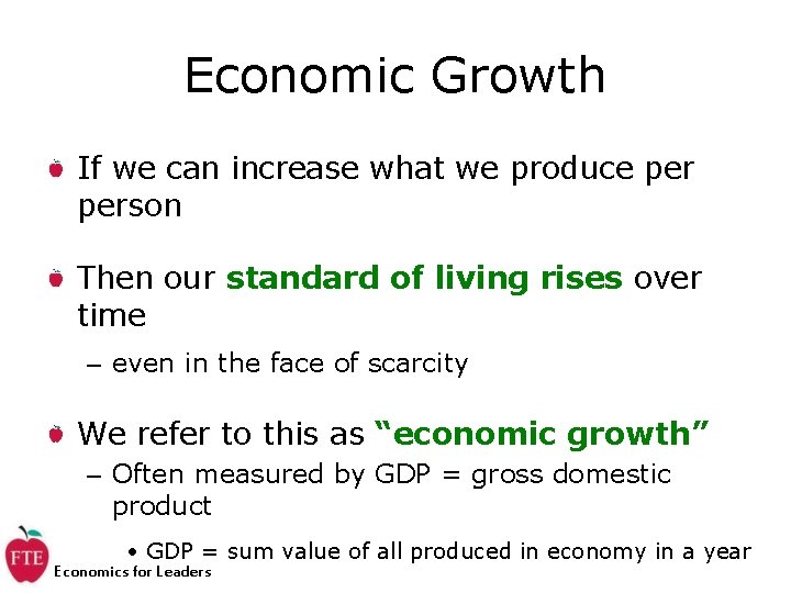 Economic Growth If we can increase what we produce person Then our standard of