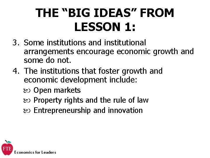 THE “BIG IDEAS” FROM LESSON 1: 3. Some institutions and institutional arrangements encourage economic