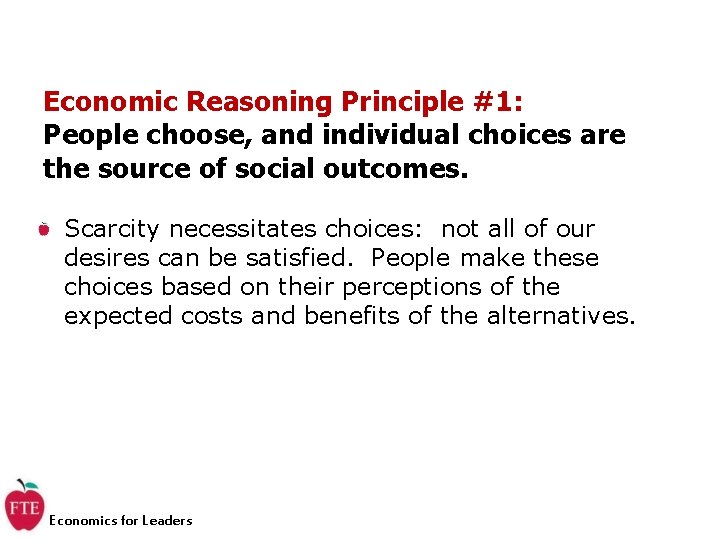 Economic Reasoning Principle #1: People choose, and individual choices are the source of social