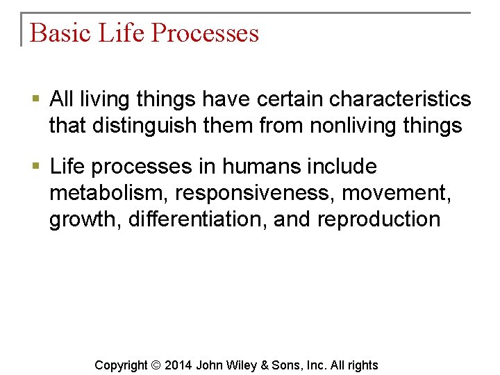 Basic Life Processes § All living things have certain characteristics that distinguish them from
