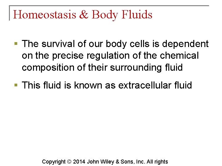 Homeostasis & Body Fluids § The survival of our body cells is dependent on