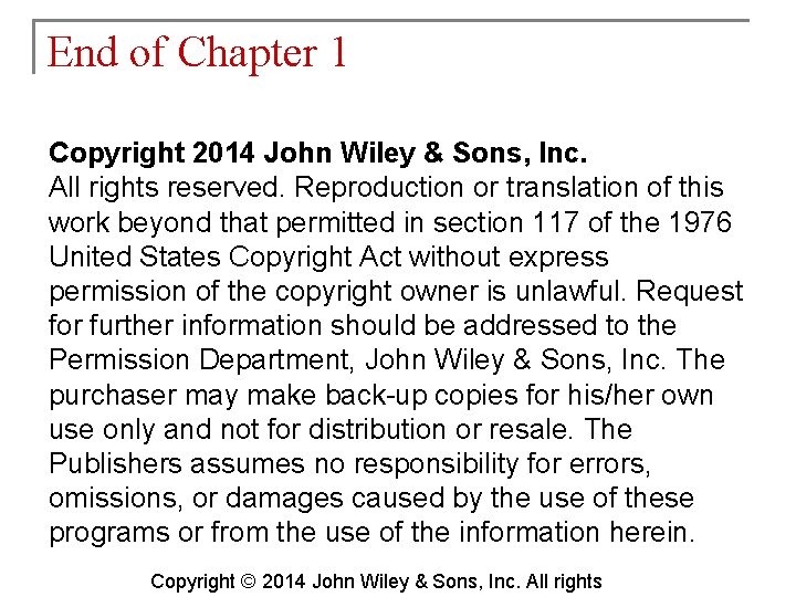 End of Chapter 1 Copyright 2014 John Wiley & Sons, Inc. All rights reserved.