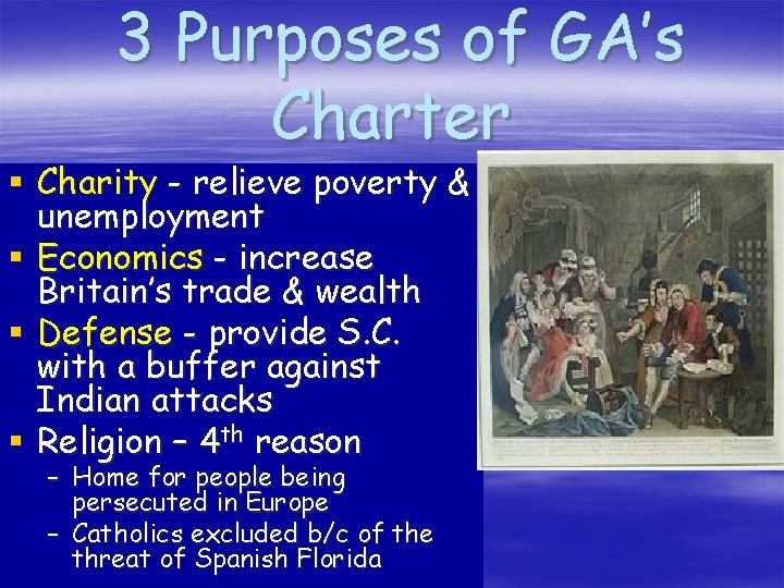 3 Purposes of GA’s Charter § Charity - relieve poverty & unemployment § Economics