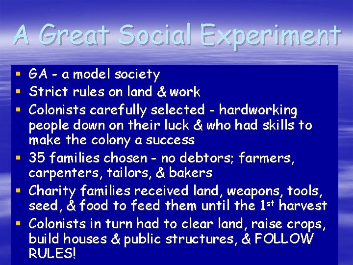 A Great Social Experiment GA - a model society Strict rules on land &