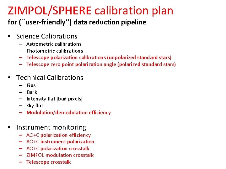 ZIMPOL/SPHERE calibration plan for (``user-friendly’’) data reduction pipeline • Science Calibrations – – Astrometric