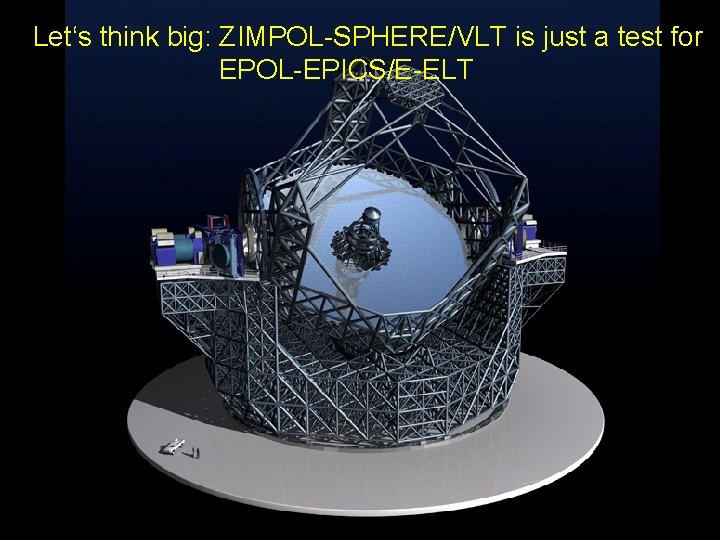 Let‘s think big: ZIMPOL-SPHERE/VLT is just a test for EPOL-EPICS/E-ELT 