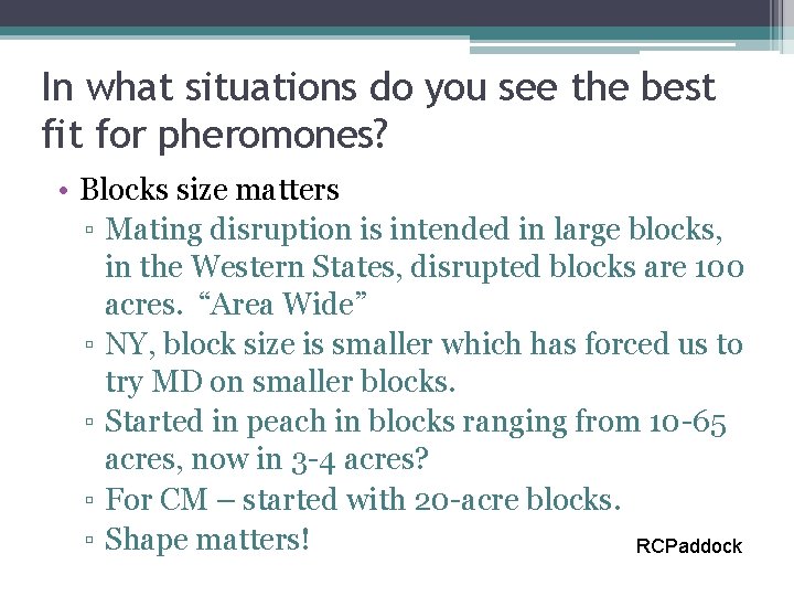 In what situations do you see the best fit for pheromones? • Blocks size