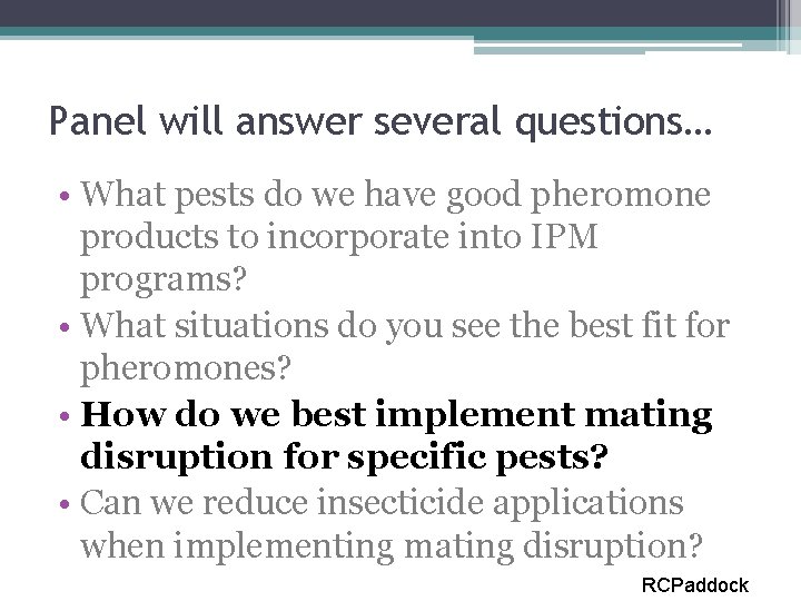 Panel will answer several questions… • What pests do we have good pheromone products