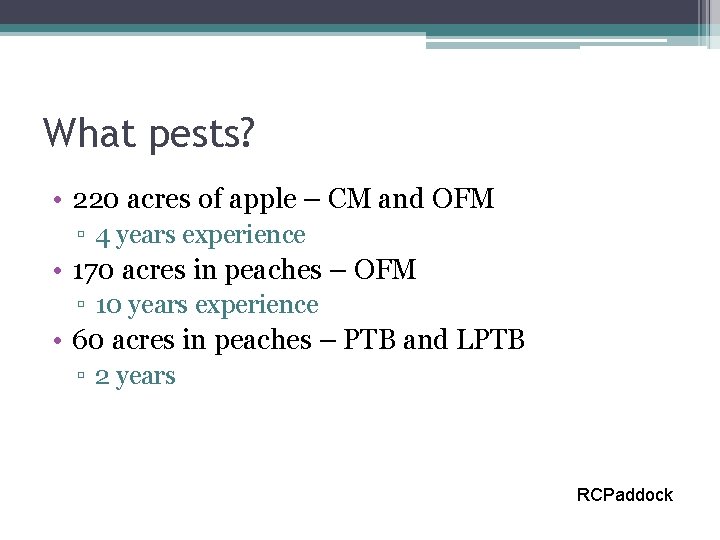 What pests? • 220 acres of apple – CM and OFM ▫ 4 years