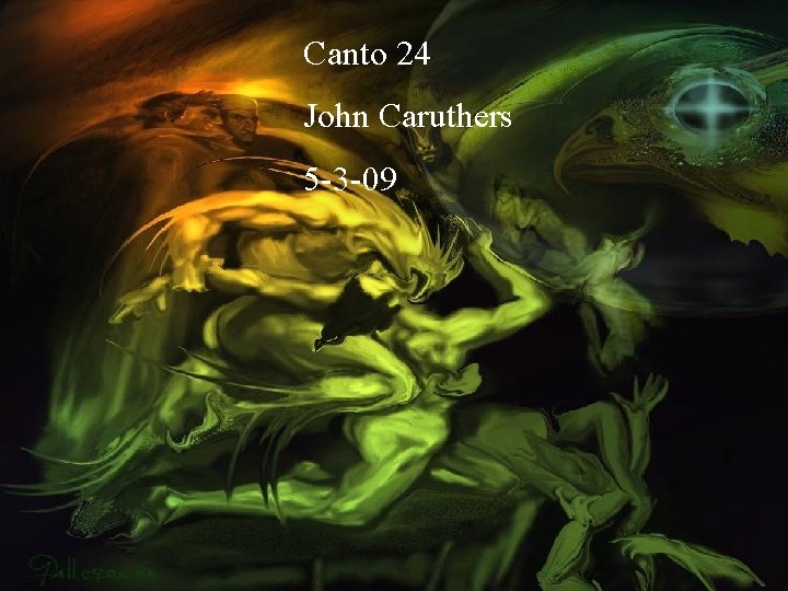 Canto 24 John Caruthers 5 -3 -09 