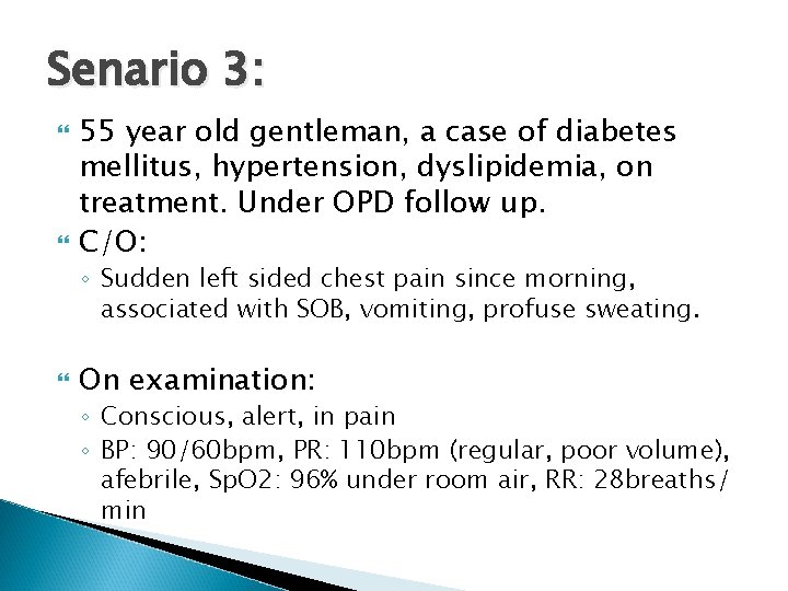 Senario 3: 55 year old gentleman, a case of diabetes mellitus, hypertension, dyslipidemia, on