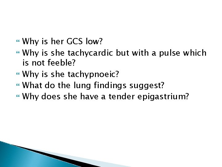  Why is her GCS low? Why is she tachycardic but with a pulse