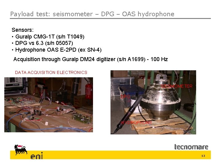 Payload test: seismometer – DPG – OAS hydrophone Sensors: • Guralp CMG-1 T (s/n