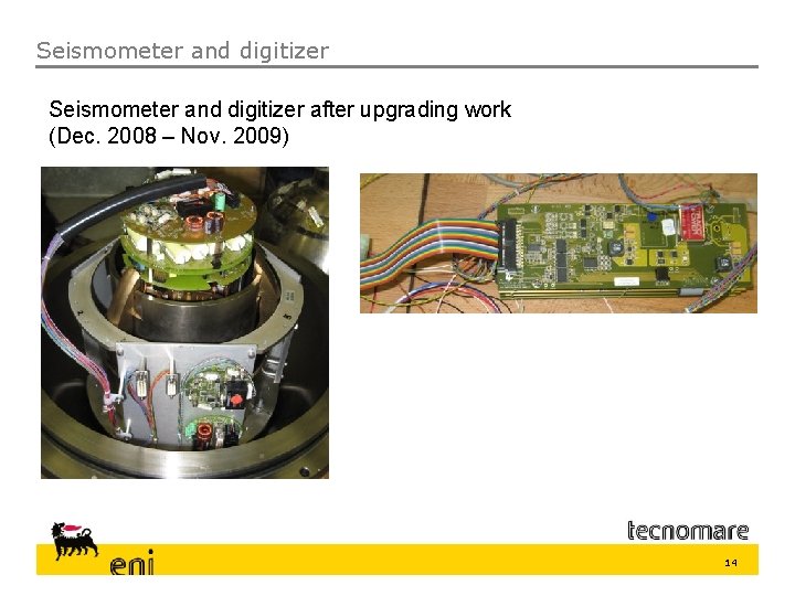 Seismometer and digitizer after upgrading work (Dec. 2008 – Nov. 2009) 14 