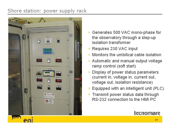 Shore station: power supply rack Generates 500 VAC mono-phase for the observatory through a
