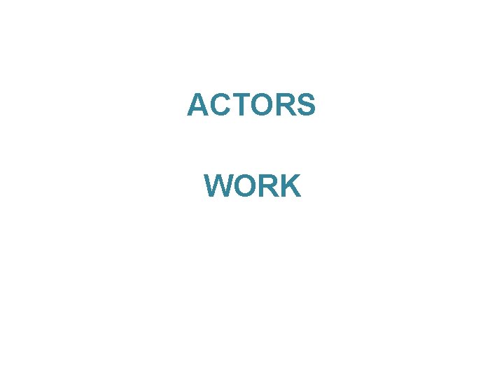 ACTORS WORK 