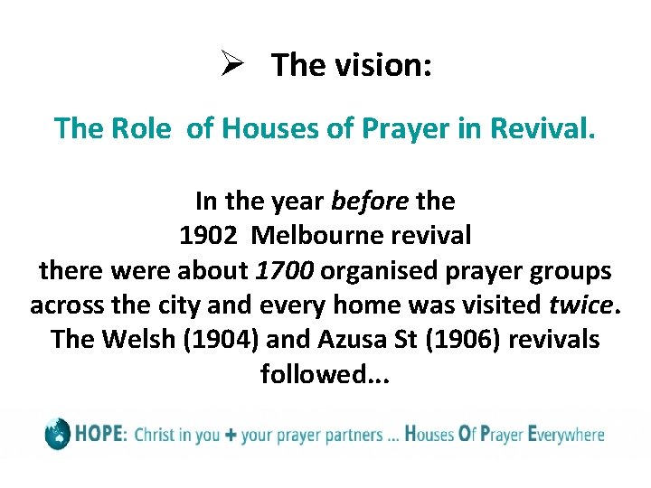 Ø The vision: The Role of Houses of Prayer in Revival. In the year