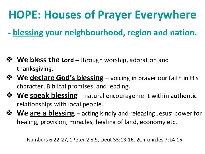 HOPE: Houses of Prayer Everywhere - blessing your neighbourhood, region and nation. v We