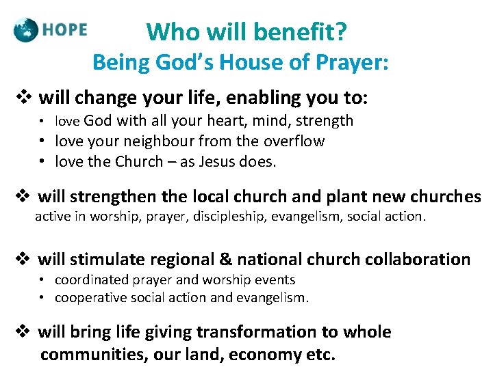 Who will benefit? Being God’s House of Prayer: v will change your life, enabling
