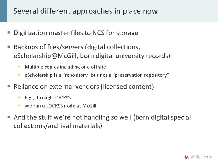 Several different approaches in place now § Digitization master files to NCS for storage