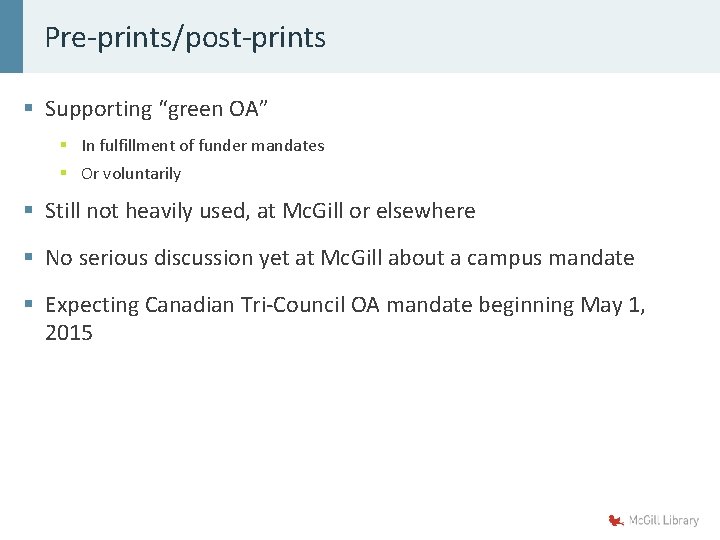 Pre-prints/post-prints § Supporting “green OA” § In fulfillment of funder mandates § Or voluntarily