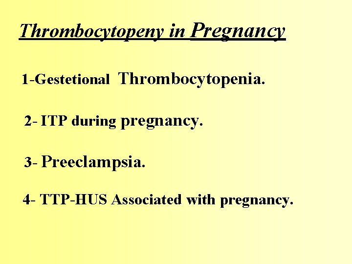 Thrombocytopeny in Pregnancy 1 -Gestetional Thrombocytopenia. 2 - ITP during pregnancy. 3 - Preeclampsia.