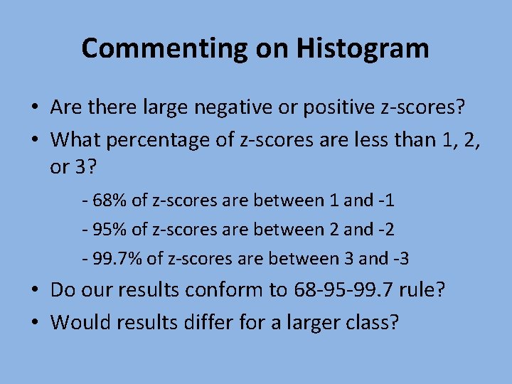 Commenting on Histogram • Are there large negative or positive z-scores? • What percentage Commenting on Histogram • Are there large negative or positive z-scores? • What percentage