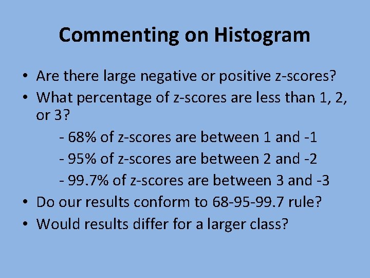 Commenting on Histogram • Are there large negative or positive z-scores? • What percentage