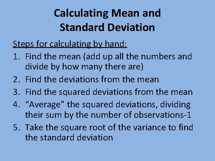 Calculating Mean and Standard Deviation Steps for calculating by hand: 1. Find the mean