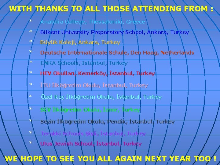 WITH THANKS TO ALL THOSE ATTENDING FROM : * Anatolia College, Thessaloniki, Greece *