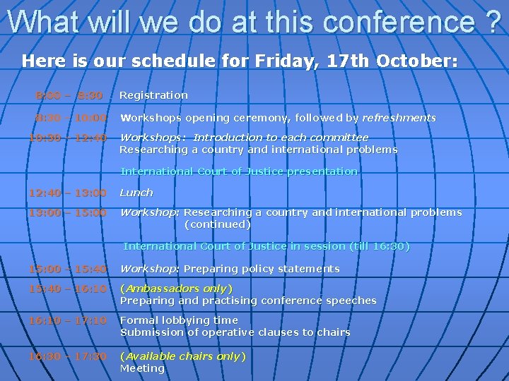 What will we do at this conference ? Here is our schedule for Friday,