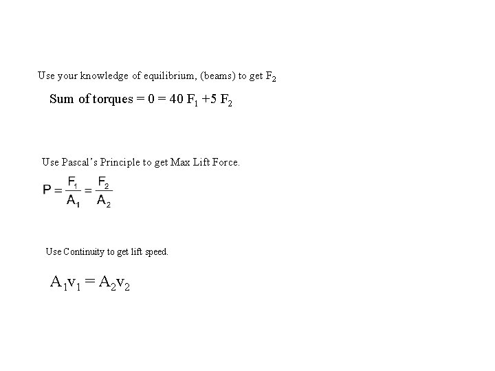 Use your knowledge of equilibrium, (beams) to get F 2 Sum of torques =