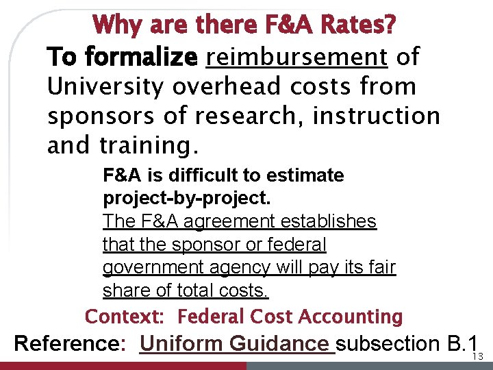 Why are there F&A Rates? To formalize reimbursement of University overhead costs from sponsors