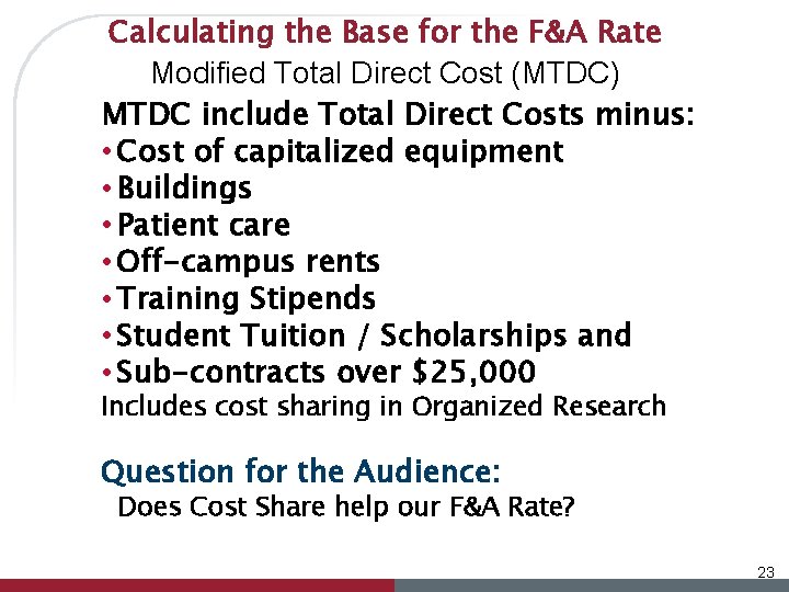 Calculating the Base for the F&A Rate Modified Total Direct Cost (MTDC) MTDC include