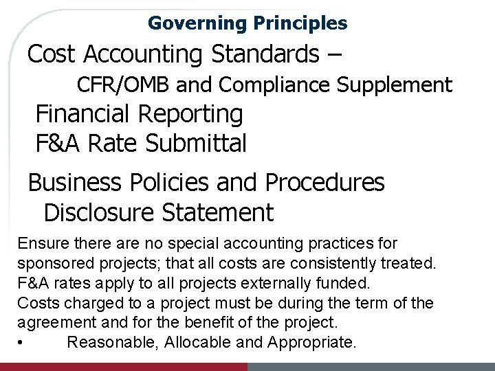 Governing Principles Cost Accounting Standards – CFR/OMB and Compliance Supplement Financial Reporting F&A Rate