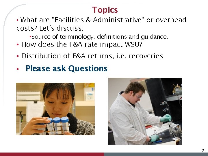 Topics • What are "Facilities & Administrative" or overhead costs? Let's discuss: • Source