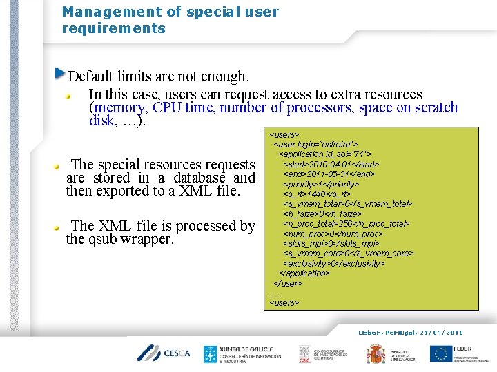 Management of special user requirements Default limits are not enough. In this case, users
