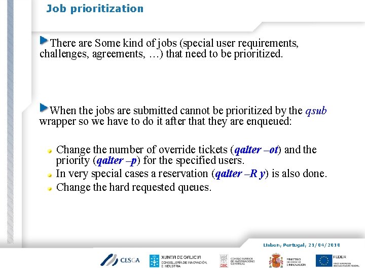 Job prioritization There are Some kind of jobs (special user requirements, challenges, agreements, …)